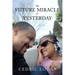 The Future Miracle of Yesterday