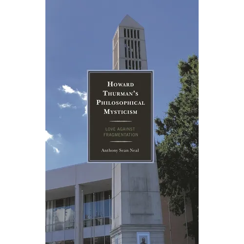 Howard Thurman's Philosophical Mysticism: Love Against Fragmentation