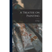 A Treatise on Painting
