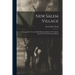 New Salem Village: Photographic Views and Brief Historical Sketch of New Salem State Park, Near Petersburg, Illinois