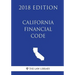California Financial Code (2018 Edition)