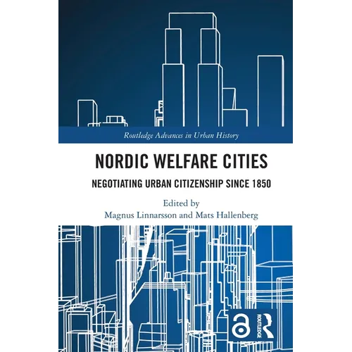 Nordic Welfare Cities: Negotiating Urban Citizenship since 1850