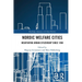 Nordic Welfare Cities: Negotiating Urban Citizenship since 1850