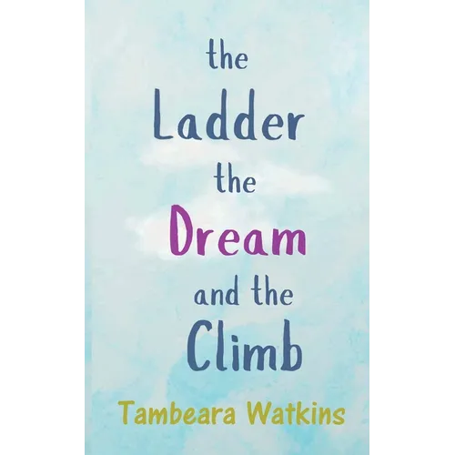 The Ladder, The Dream, and The Climb
