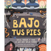 Bajo Tus Pies (Under Your Feet): Suelo, Arena Y Todo Lo Que Hay Bajo Tierra