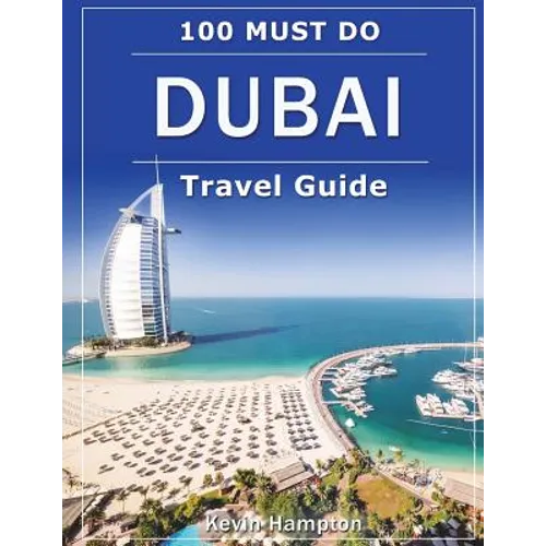 DUBAI Travel Guide: 100 Must-Do!