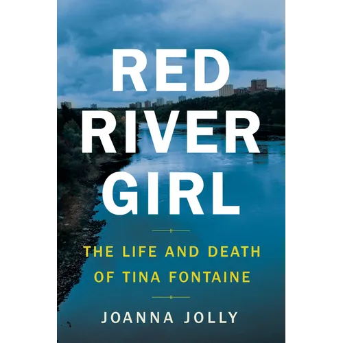 Red River Girl: The Life and Death of Tina Fontaine