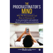 The Procrastinator's Mind: Why We Procrastinate and How to Overcome It?