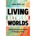 Living Between Worlds: Finding Personal Resilience in Changing Times