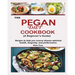 THE PEGAN DIET COOKBOOK {A Beginner's Guide}: Recipes to help you reverse disease optimize health, longevity, and performance