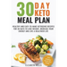 30 Day Keto Meal Plan: Healthy and Easy-To-Make Ketogenic Recipes for 30 Days to Lose Weight, Increase Your Energy and Live A Healthier Life