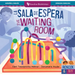 La Sala de Espera / The Waiting Room