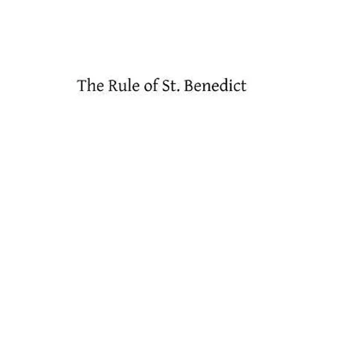 The Rule of St. Benedict: A Commentary by Right Rev Dom Paul Delotte