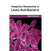 Integrated Researches in Lactic Acid Bacteria