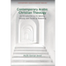 Contemporary Arabic Christian Theology: An Introduction to Its Identity, History, and Trends of Reasoning