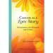 Cancer as a Love Story: Developing the Mindset for Living