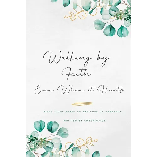 Walking by faith even when it hurts: A study based on the book of Habakkuk