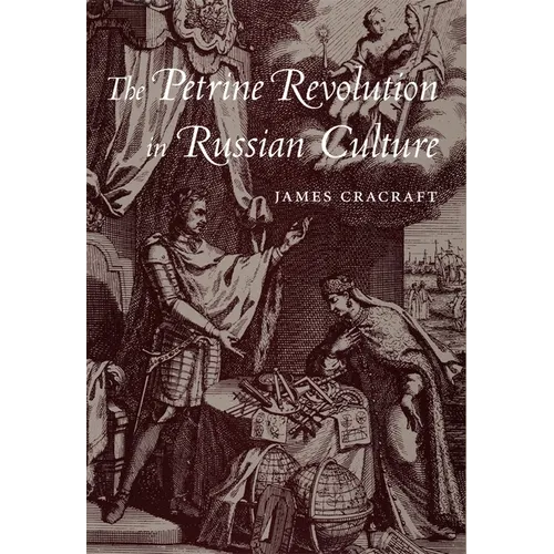 The Petrine Revolution in Russian Culture