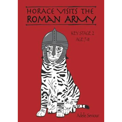 Horace Visits The Roman Army (age 7-11 years): Horace Helps With English