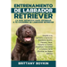 Entrenamiento de Labrador Retriever: La Guía Definitiva para Entrenar a tu Cachorro de Labrador Retriever: Enseña a tu Cachorro a Sentarse, Quedarse Q