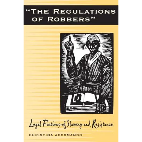 Regulations of Robbers: Legal Fictions of Slavery and Resistance
