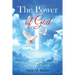 The Power of God: Dreams, Visions, Miracles, Testimonies, Signs and Wonders