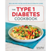 The Type 1 Diabetes Cookbook: Easy Recipes for Balanced Meals and Healthy Living