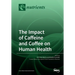 The Impact of Caffeine and Coffee on Human Health