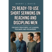 25 Ready-To-Use Short Sermons on Reaching and Discipling Men: For Busy Preachers, Lay Leaders, Teachers and Volunteers