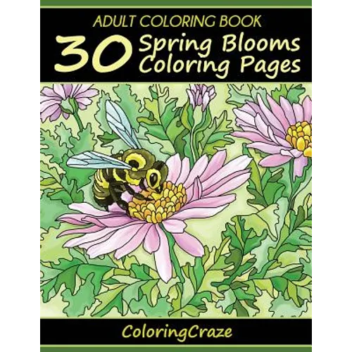 Adult Coloring Book: 30 Spring Blooms Coloring Pages