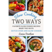 Slow Cooking Two Ways: Favorite Slow-Cooked Recipes Made Two Ways: Dutch Oven and Slow Cooker