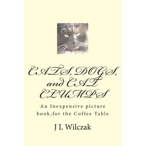 CATS, DOGS, and CAT CLUMPS: A Small, Inexpensive picture book, for the Coffee Table