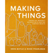 Making Things: Finding Use, Meaning, and Satisfaction in Crafting Everyday Objects
