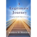 A Legitimate Journey: Navigating Grief & Trials in the Light