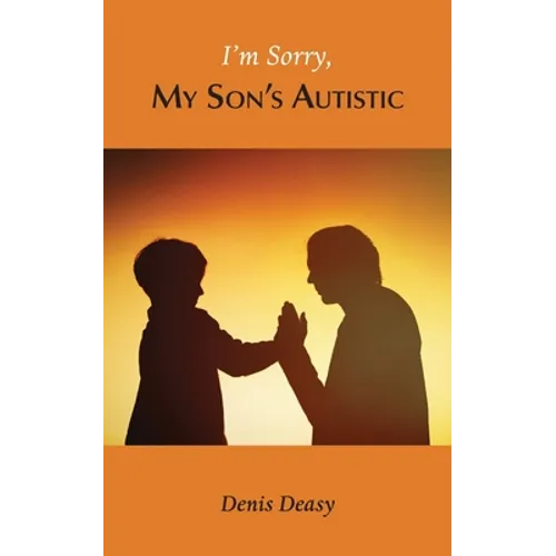 I'm Sorry, My Son's Autistic