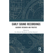 Early Sound Recordings: Academic Research and Practice