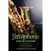 Saxophone for Beginners: Tips and Tricks to Play the Top Saxophone Music and Songs
