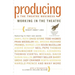 Producing and the Theatre Business: Working in the Theatre
