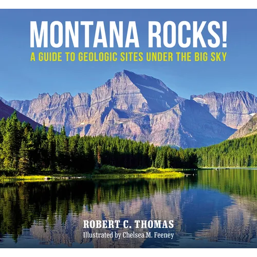 Montana Rocks: A Guide to Geologic Sites Under the Big Sky