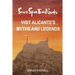 Secret Spain Travel Guide: Visit Alicante's Myths & Legends