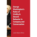 George Washington's Rules of Civility & Decent Behavior in Company and Conversation