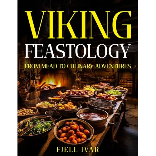 Viking Feastology: From Mead to Culinary Adventures