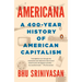 Americana: A 400-Year History of American Capitalism