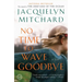 No Time to Wave Goodbye
