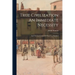 True Civilization An Immediate Necessity: And The Last Ground Of Hope For Mankind