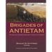 Brigades of Antietam: The Union and Confederate Brigades during the 1862 Maryland Campaign: The Union and Confederate Brigades