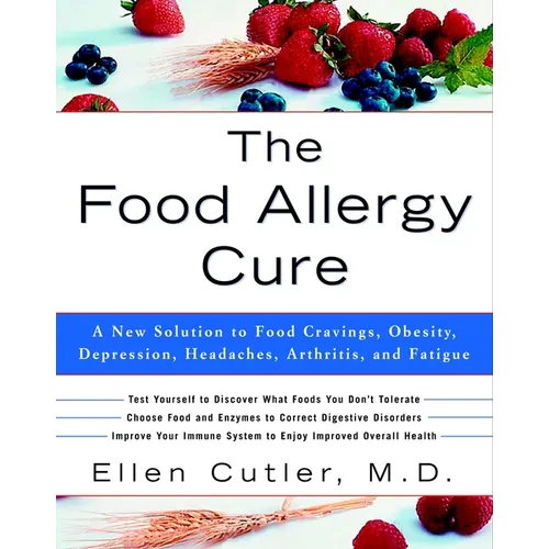 The Food Allergy Cure: A New Solution to Food Cravings, Obesity, Depression, Headaches, Arthritis, and Fatigue
