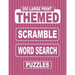 200 Large Print THEMED Scramble Word Search Puzzles: Unscramble Over 3000 Jumbled Words Before Finding Them In A Grid. Fun Anagram Word Finds For The