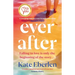 Ever After: The Escapist, Emotional and Romantic New Story from the Bestselling Author of Miss You