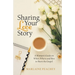 Sharing Your Love Story: A Woman's Guide on When, Where and How to Share the Gospel